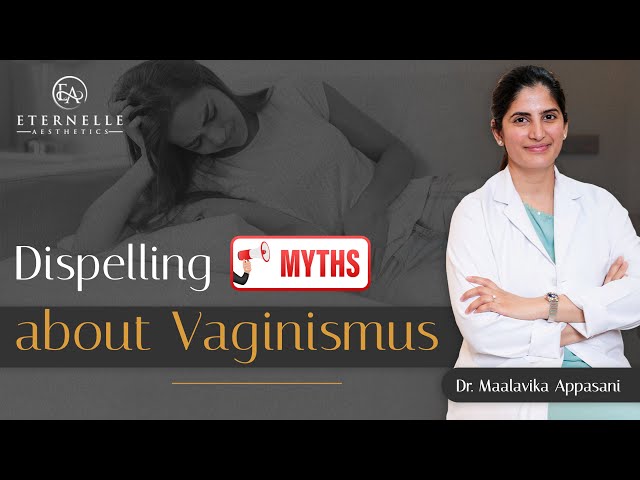 Busting Myths and Misconceptions about Vaginismus | Vaginismus Doctor in Hyderabad | Dr. Maalavika