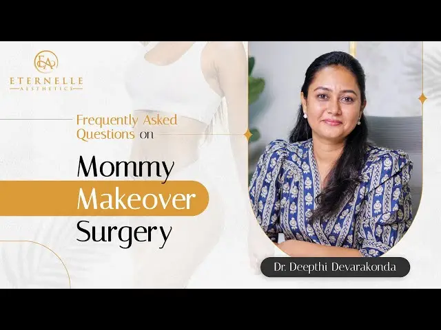 FAQs about Mommy Makeover Surgery | Mommy Makeover Surgery in Hyderabad | Dr. Deepthi Devarakonda