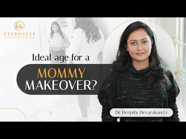 Ideal Age For Mommy Makeover| Best Mommy Makeover in Hyderabad